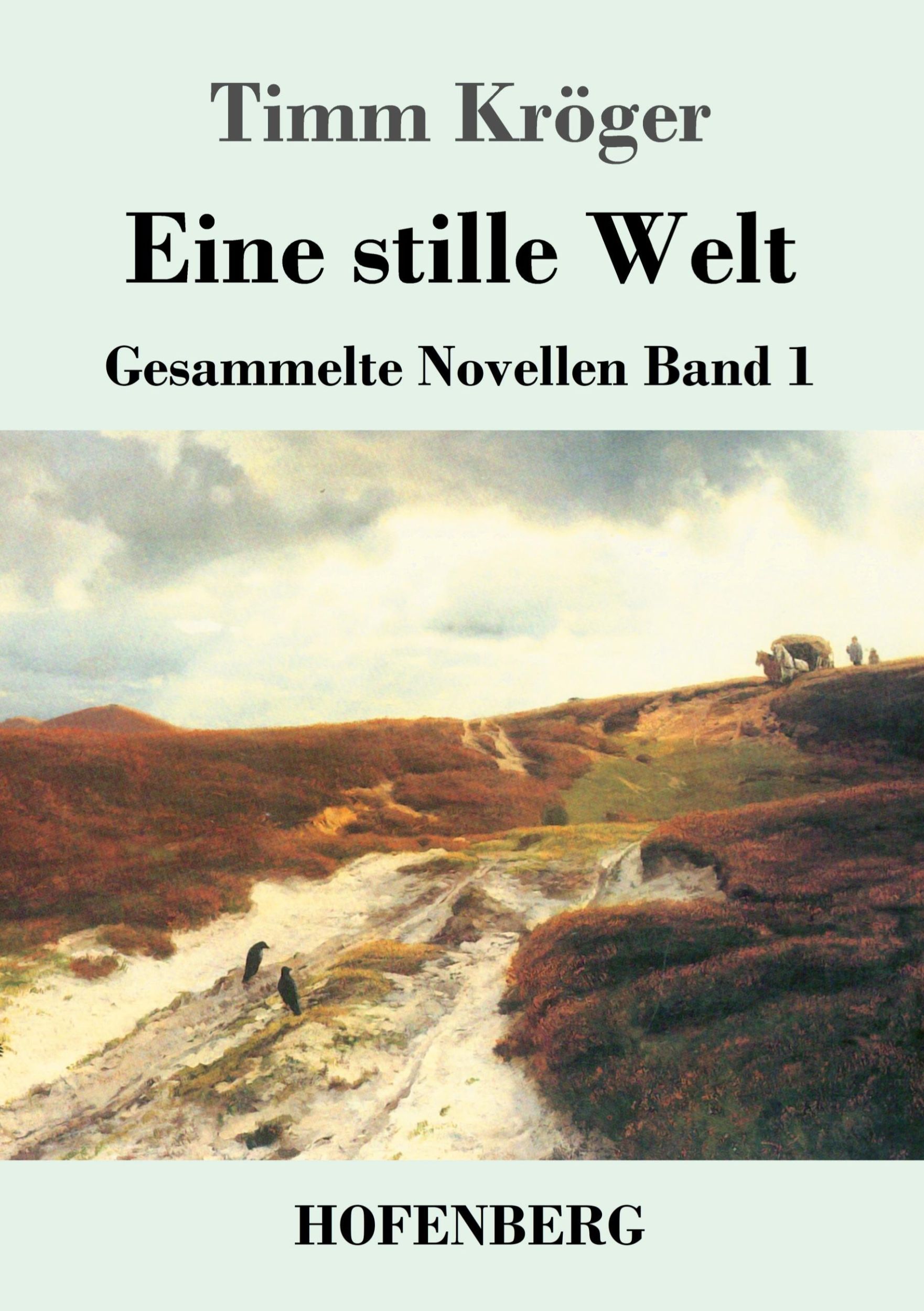 Cover: 9783743737525 | Eine stille Welt | Gesammelte Novellen Band 1 | Timm Kröger | Buch