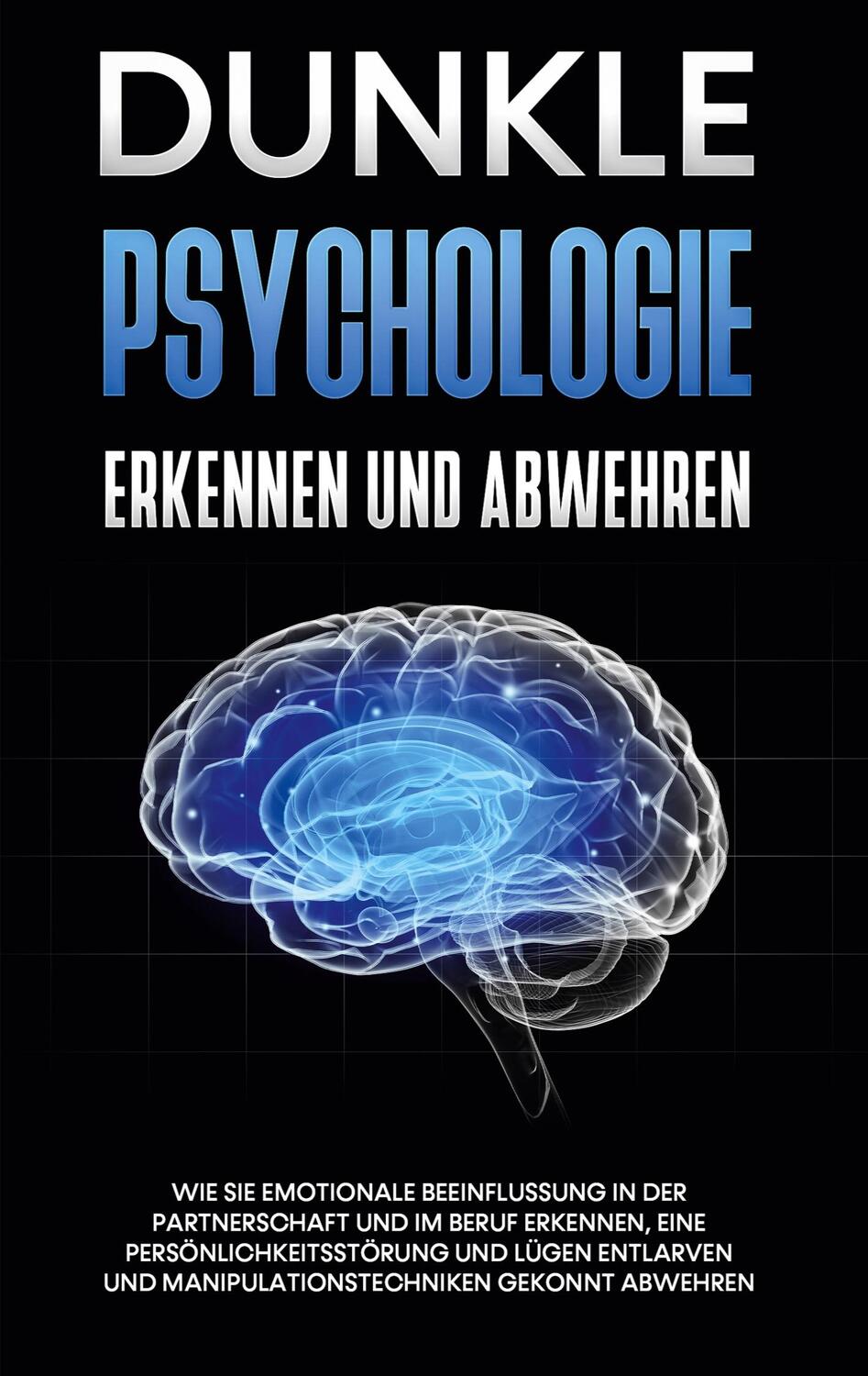 Cover: 9783753473550 | Dunkle Psychologie erkennen und abwehren: Wie Sie emotionale...