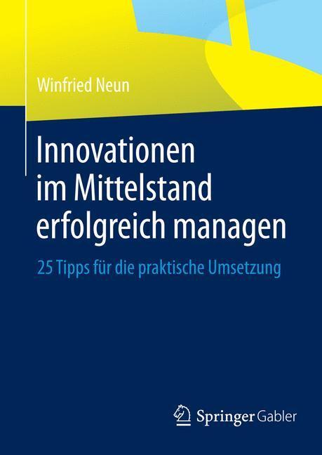 Cover: 9783834931061 | Innovationen im Mittelstand erfolgreich managen | Winfried Neun | Buch