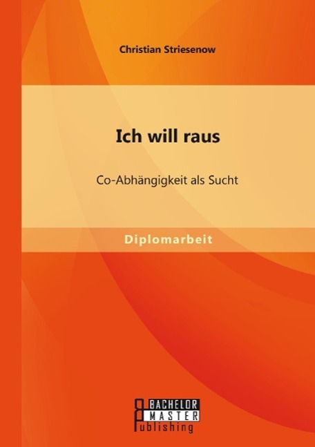 Cover: 9783956841699 | Ich will raus: Co-Abhängigkeit als Sucht | Christian Striesenow | Buch