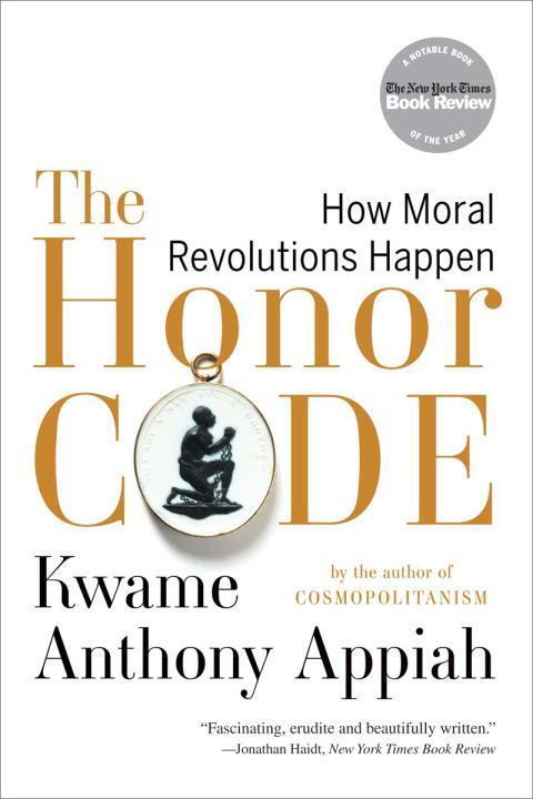Cover: 9780393340525 | The Honor Code | How Moral Revolutions Happen | Kwame Anthony Appiah