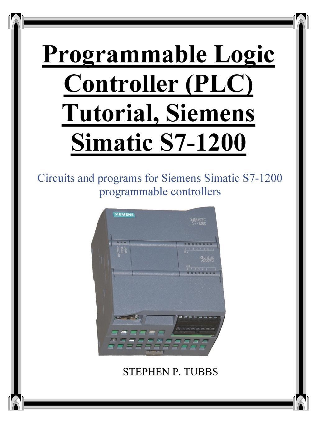 Cover: 9780981975368 | Programmable Logic Controller (PLC) Tutorial, Siemens Simatic S7-1200