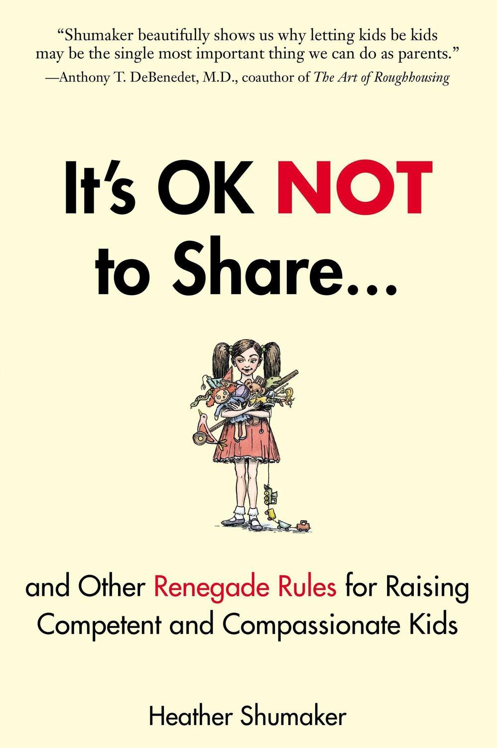 Cover: 9781585429363 | It's Ok Not to Share and Other Renegade Rules for Raising Competent...