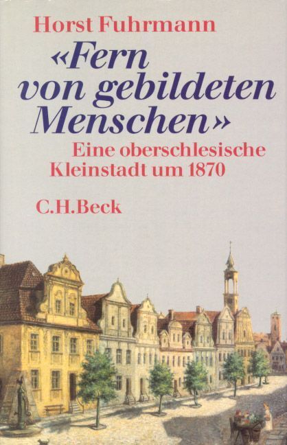 Cover: 9783406339844 | Fern von gebildeten Menschen | Eine oberschlesische Kleinstadt um 1870