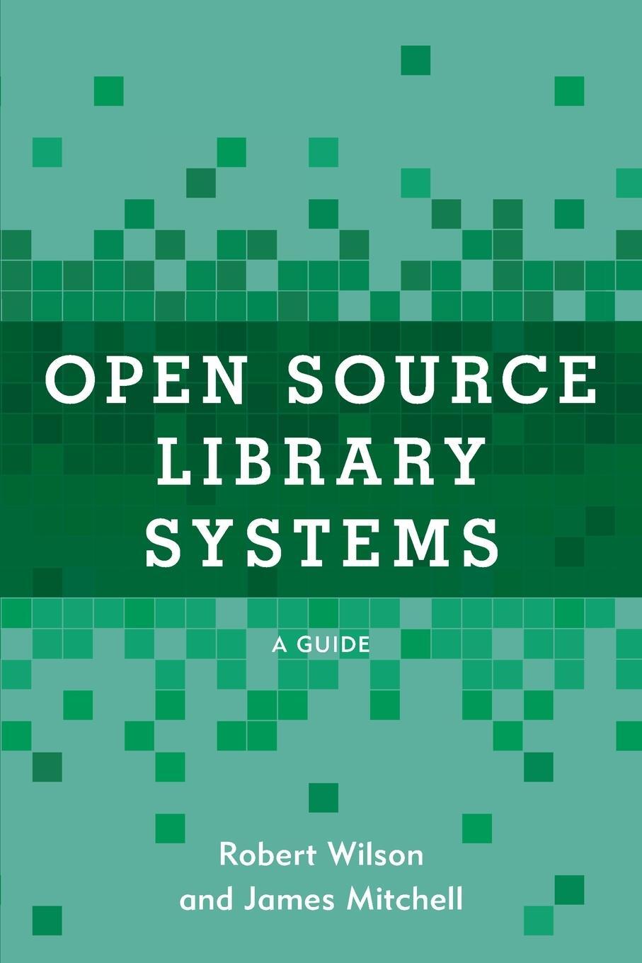 Cover: 9781538141397 | Open Source Library Systems | A Guide | Robert Wilson (u. a.) | Buch