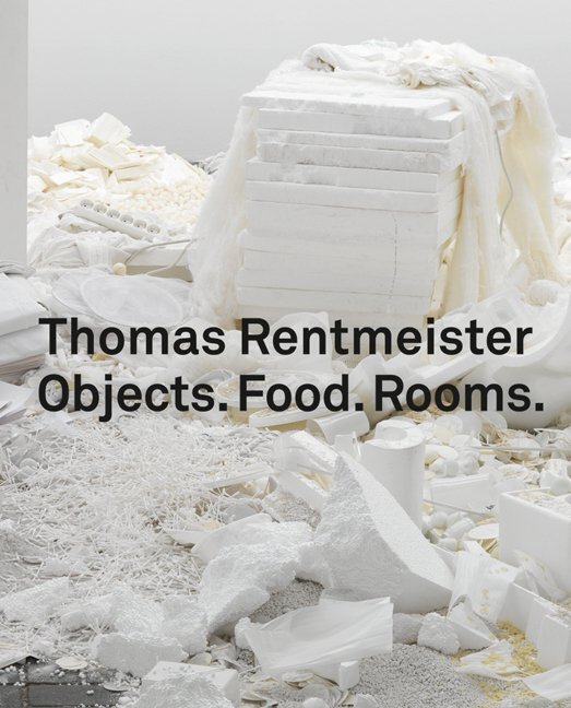 Cover: 9783832193966 | Thomas Rentmeister - Objects, Food, Rooms | Kunstmuseum Bonn, Dt/engl