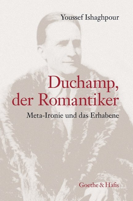 Cover: 9783940762023 | Duchamp, der Romantiker | Meta- Ironie das Erhabene | Ishaghpour