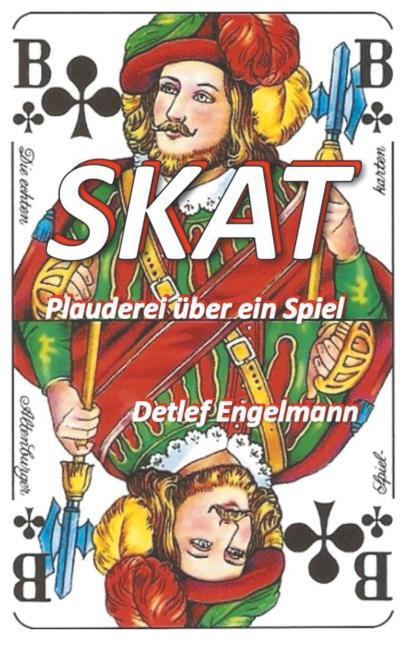 Cover: 9783750480995 | Skat - Plauderei über ein Spiel | Detlef Engelmann | Taschenbuch