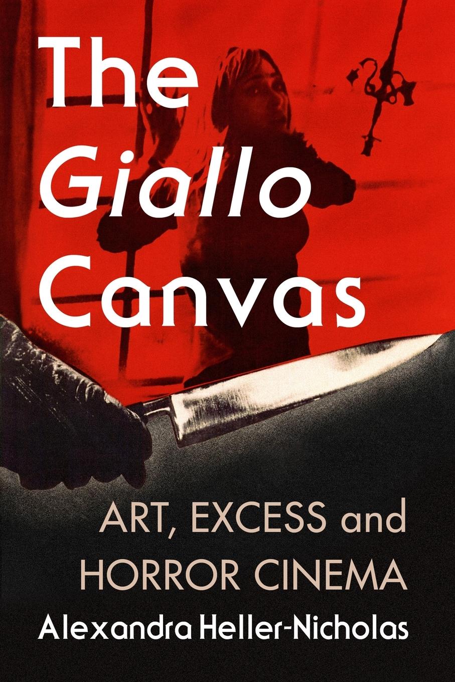 Cover: 9781476675398 | The Giallo Canvas | Art, Excess and Horror Cinema | Heller-Nicholas