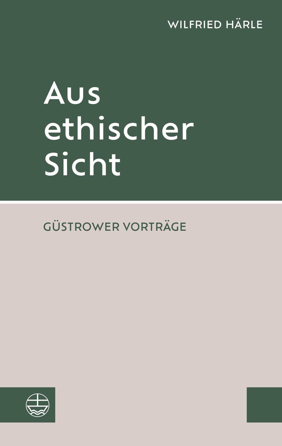 Cover: 9783374072699 | Aus ethischer Sicht | Güstrower Vorträge | Wilfried Härle | Buch