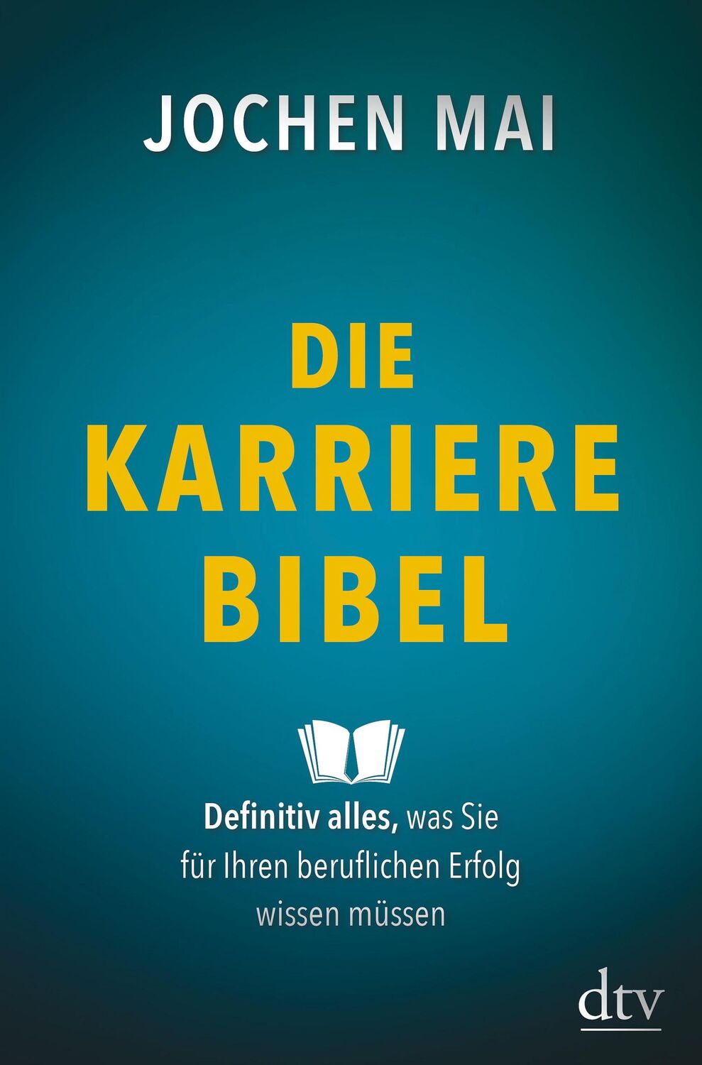 Cover: 9783423289856 | Die Karriere-Bibel | Jochen Mai | Buch | 592 S. | Deutsch | 2018