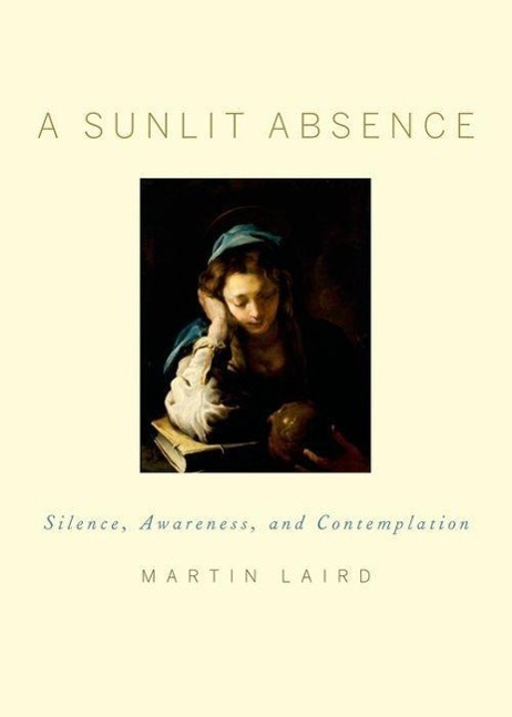 Cover: 9780195378726 | A Sunlit Absence | Silence, Awareness, and Contemplation | Laird