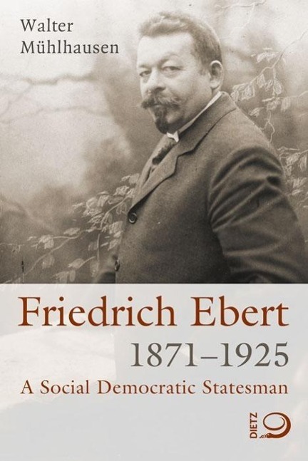 Cover: 9783801242282 | Friedrich Ebert 1871-1925 | A Social Democratic Statesman | Mühlhausen