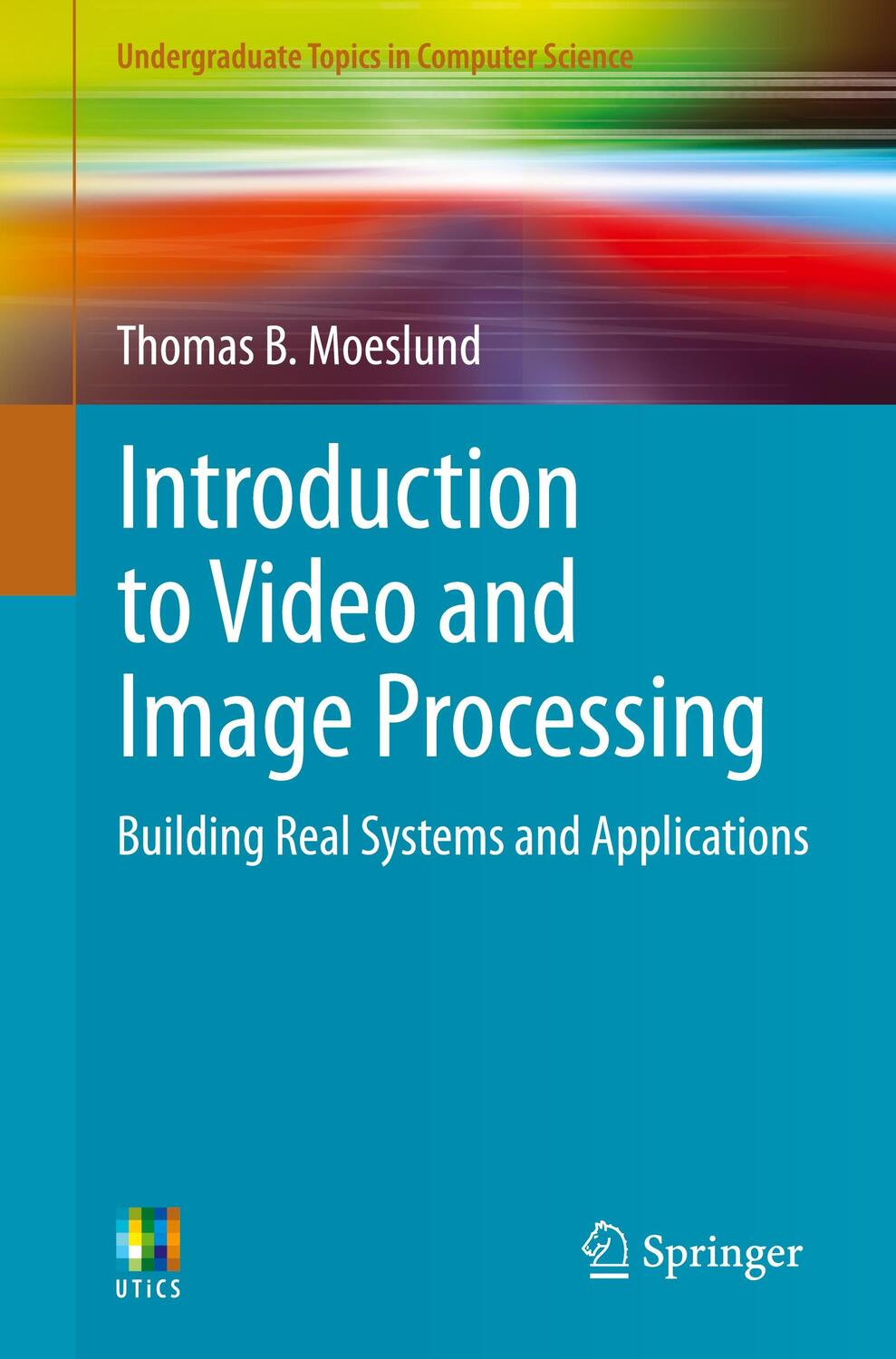 Cover: 9781447125020 | Introduction to Video and Image Processing | Thomas B. Moeslund | Buch