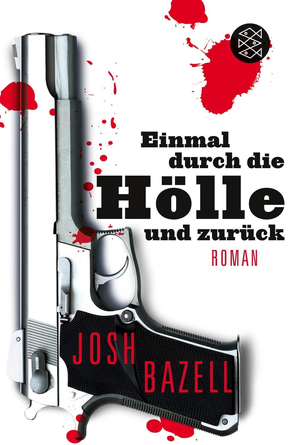Cover: 9783596192342 | Einmal durch die Hölle und zurück | Roman | Josh Bazell | Taschenbuch