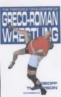 Cover: 9781840240290 | The Throws and Takedowns of Greco-roman Wrestling | Geoff Thompson