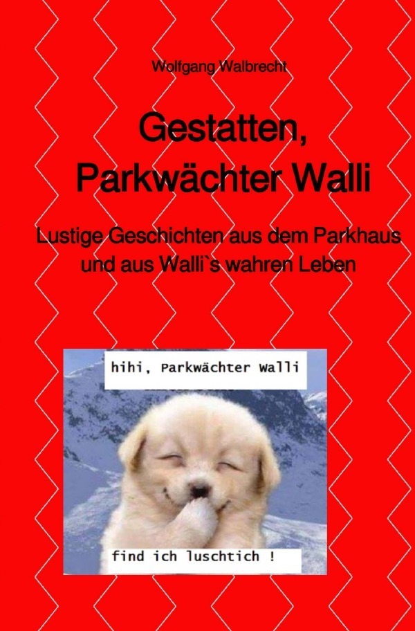 Cover: 9783753129631 | Gestatten, Parkwächter Walli | Wolfgang Walbrecht | Taschenbuch | 2020