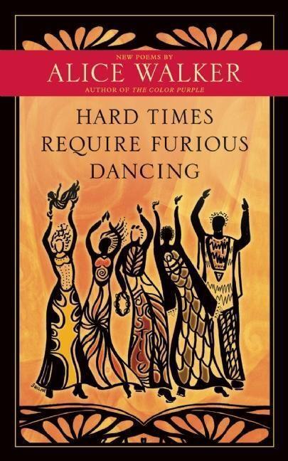 Cover: 9781608681884 | Hard Times Require Furious Dancing | New Poems | Alice Walker | Buch