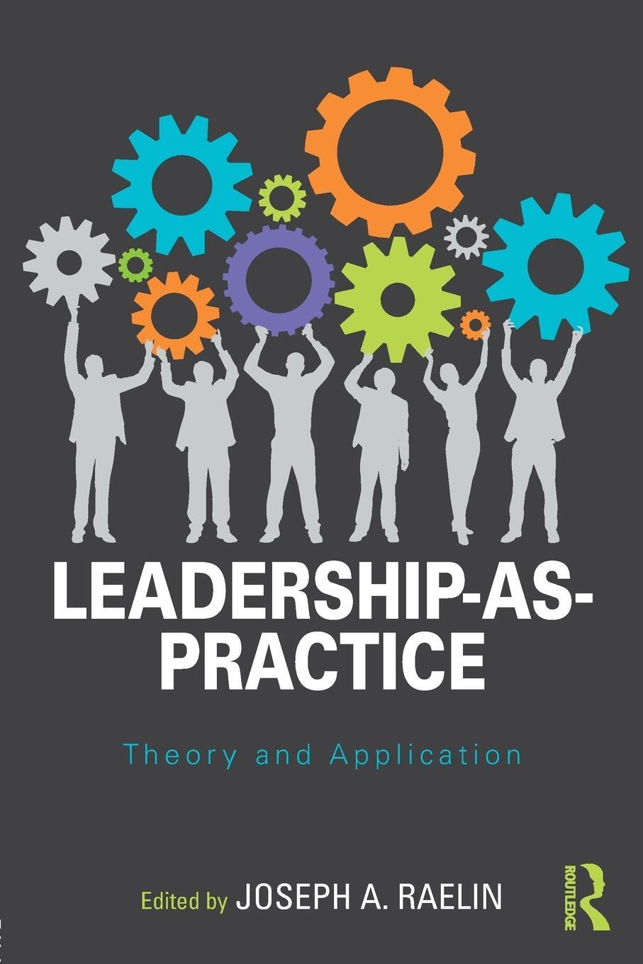 Cover: 9781138924864 | Leadership-as-Practice | Theory and Application | Joseph A. Raelin