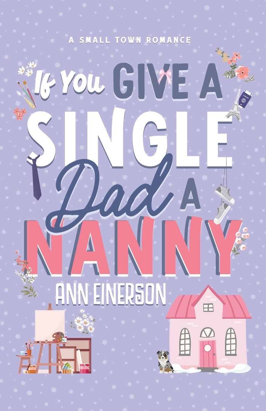 Cover: 9781960325075 | If You Give A Single Dad A Nanny | Ann Einerson | Taschenbuch | 2024