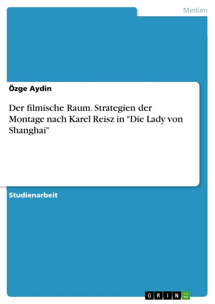 Cover: 9783668260788 | Der filmische Raum. Strategien der Montage nach Karel Reisz in "Die...