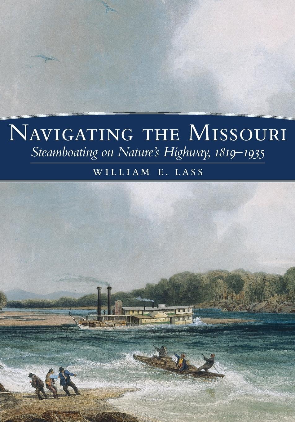 Cover: 9780806193014 | Navigating the Missouri | Steamboating on Nature's Highway, 1819-1935