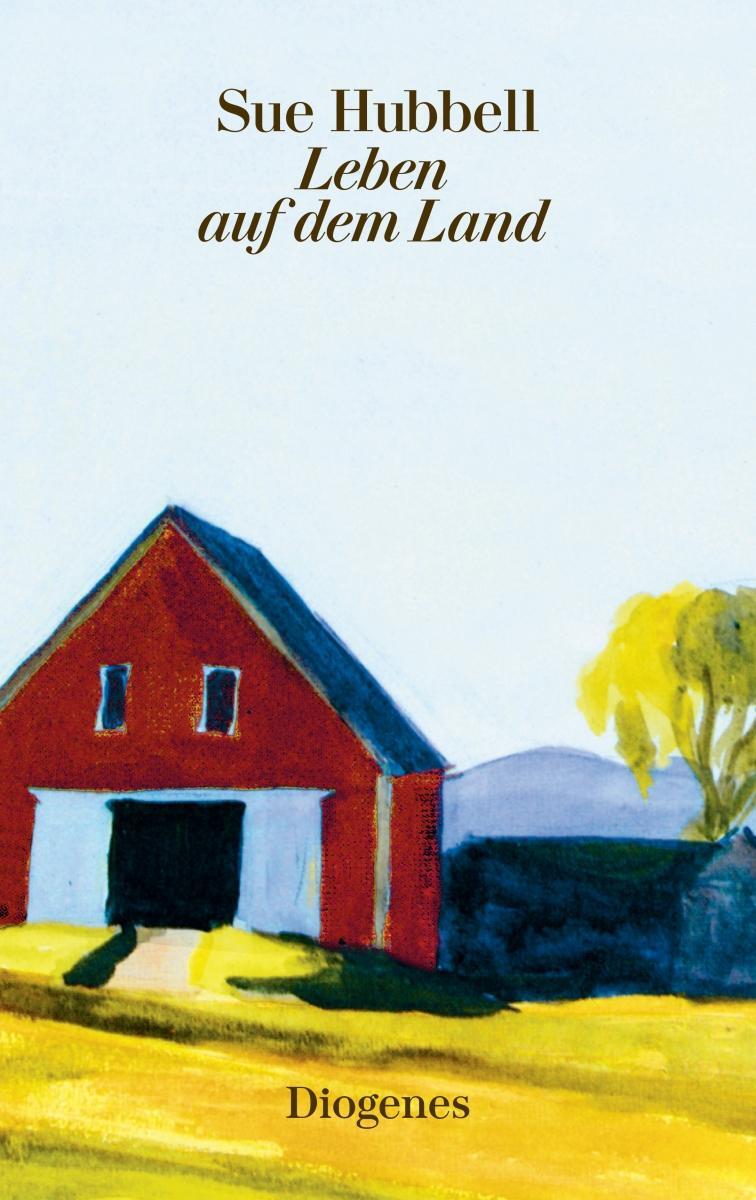 Cover: 9783257261622 | Leben auf dem Land | Sue Hubbell | Buch | diogenes deluxe | Deutsch
