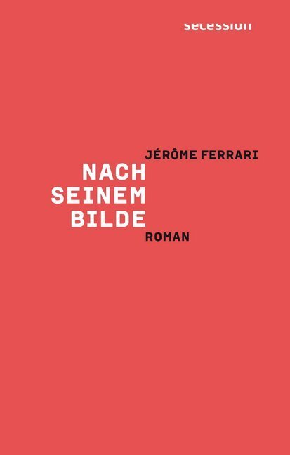Cover: 9783906910635 | Nach seinem Bilde | Roman | Jérôme Ferrari | Buch | Mit Lesebändchen