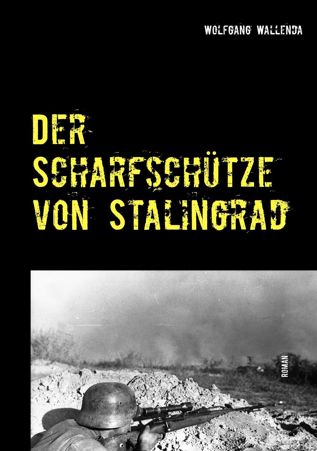 Cover: 9783744894555 | Der Scharfschütze von Stalingrad | Wolfgang Wallenda | Taschenbuch