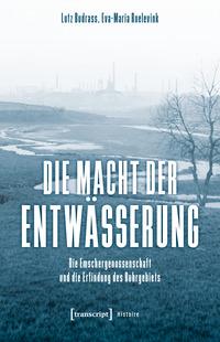 Cover: 9783837674316 | Die Macht der Entwässerung | Lutz Budrass (u. a.) | Buch | Histoire