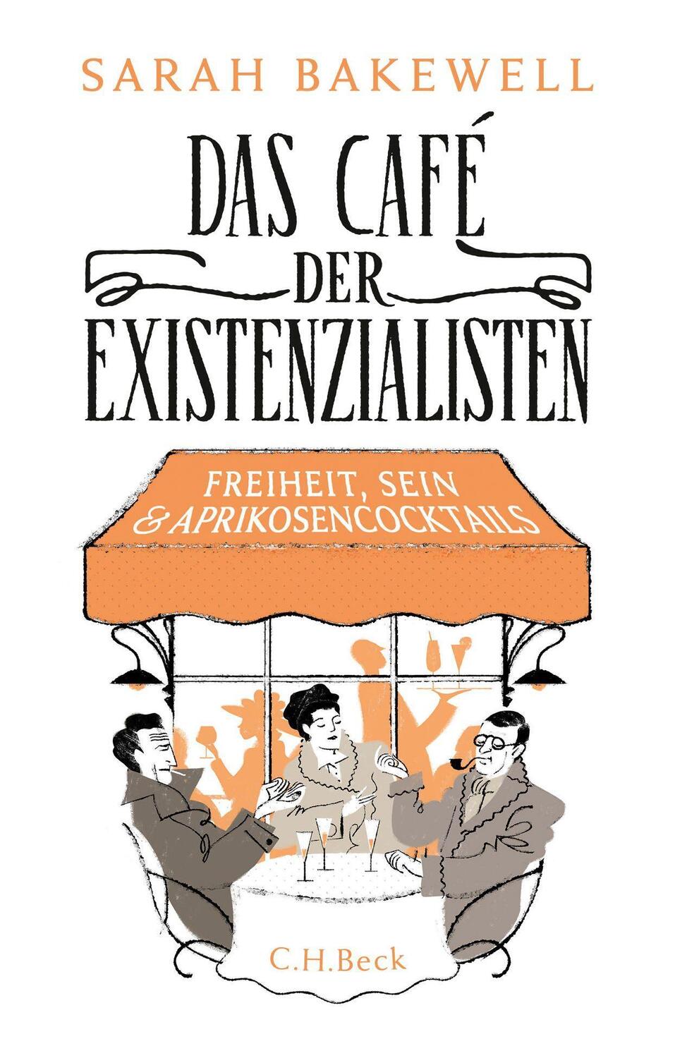 Cover: 9783406697647 | Das Café der Existenzialisten | Freiheit, Sein und Aprikosencocktails