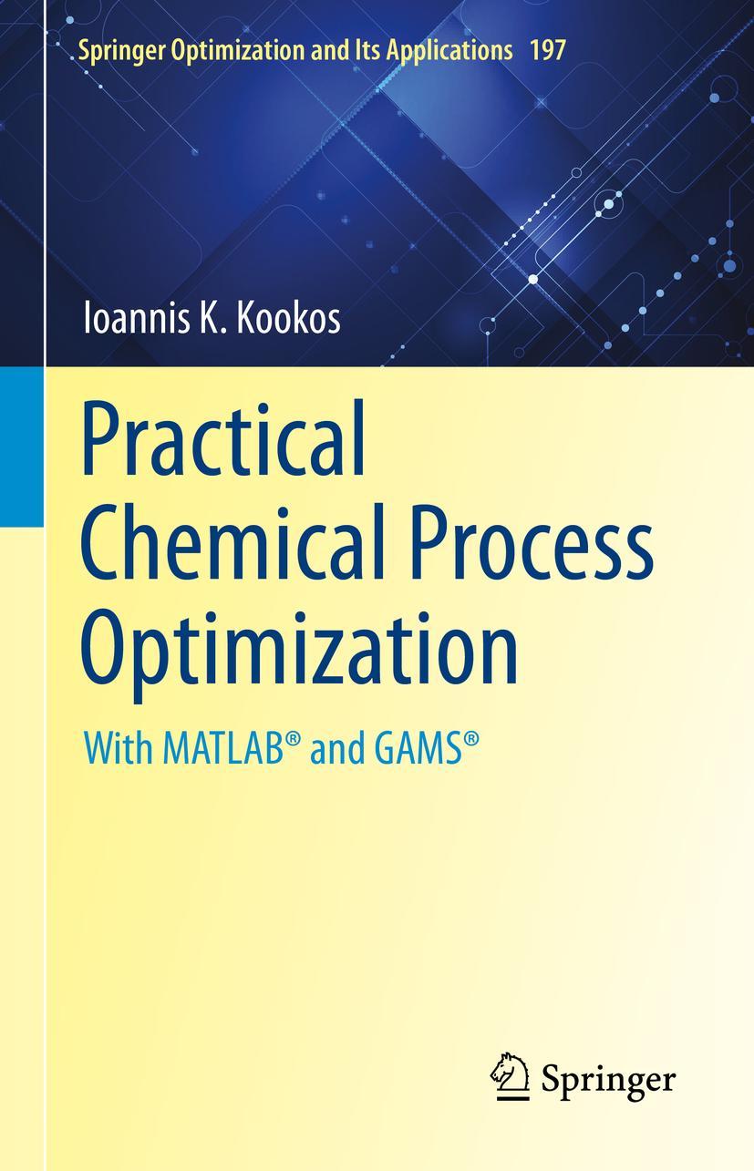 Cover: 9783031112973 | Practical Chemical Process Optimization | With MATLAB® and GAMS® | xi