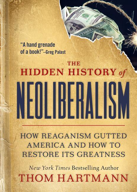 Cover: 9781523002320 | The Hidden History of Neoliberalism | Thom Hartmann | Taschenbuch