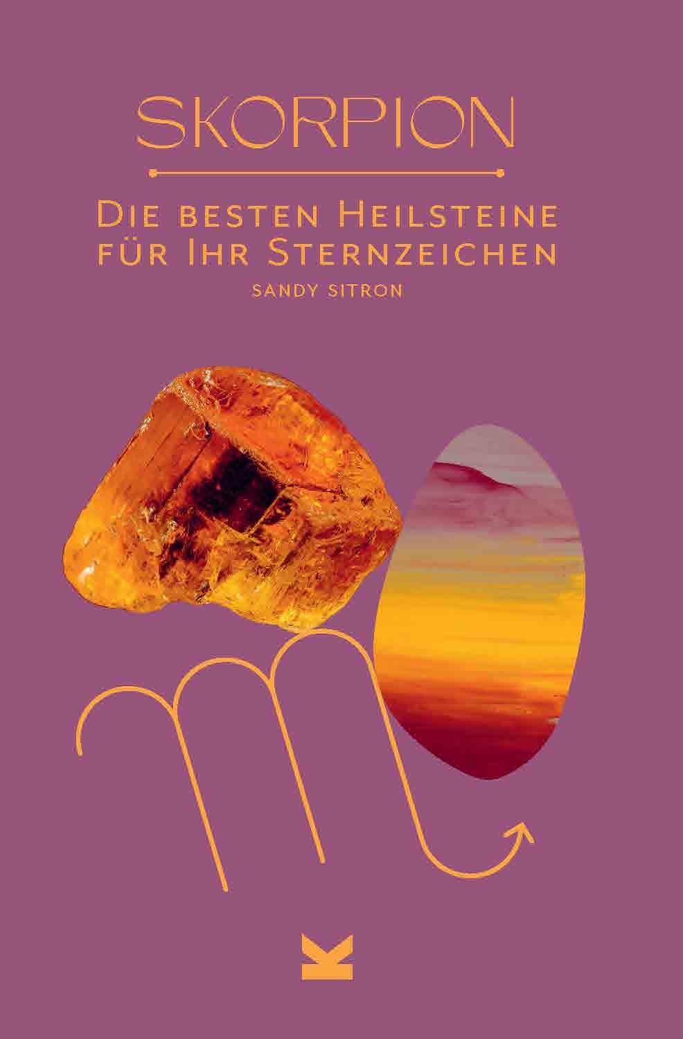 Cover: 9783962442750 | Skorpion | Die besten Heilsteine für Ihr Sternzeichen | Sandy Sitron