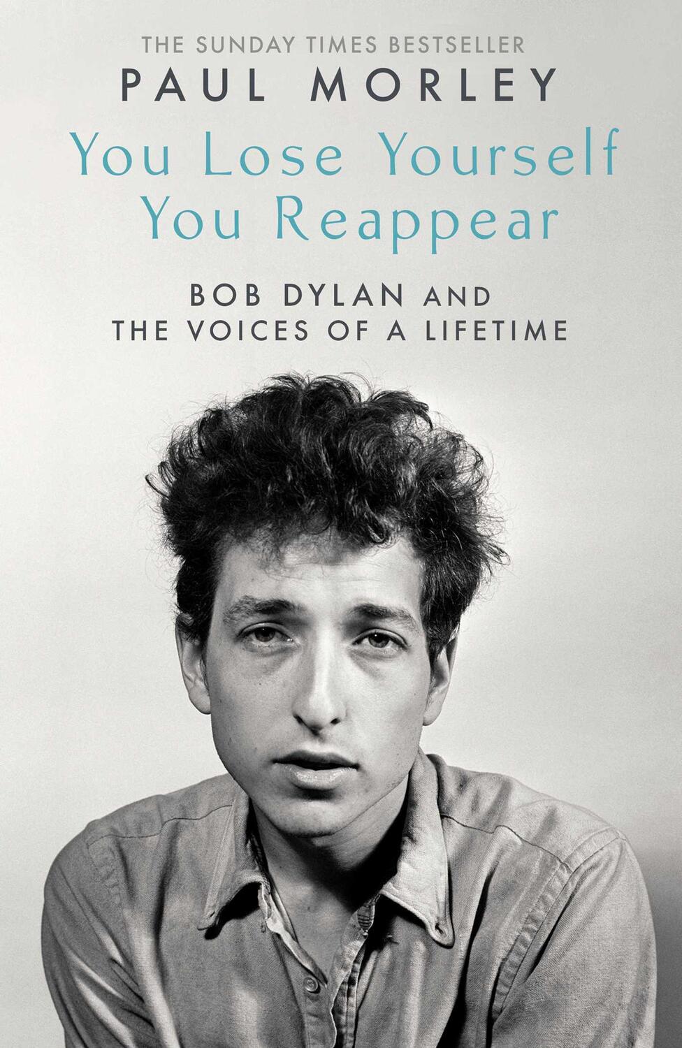 Cover: 9781471195143 | You Lose Yourself You Reappear | The Many Voices of Bob Dylan | Morley
