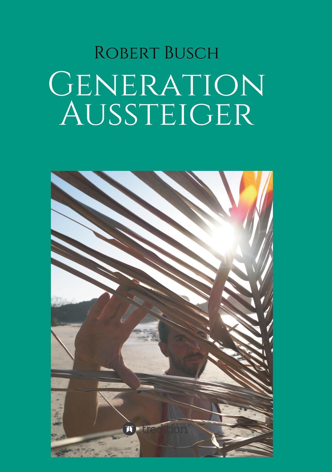 Cover: 9783748253129 | Generation Aussteiger | Robert Busch | Taschenbuch | tredition