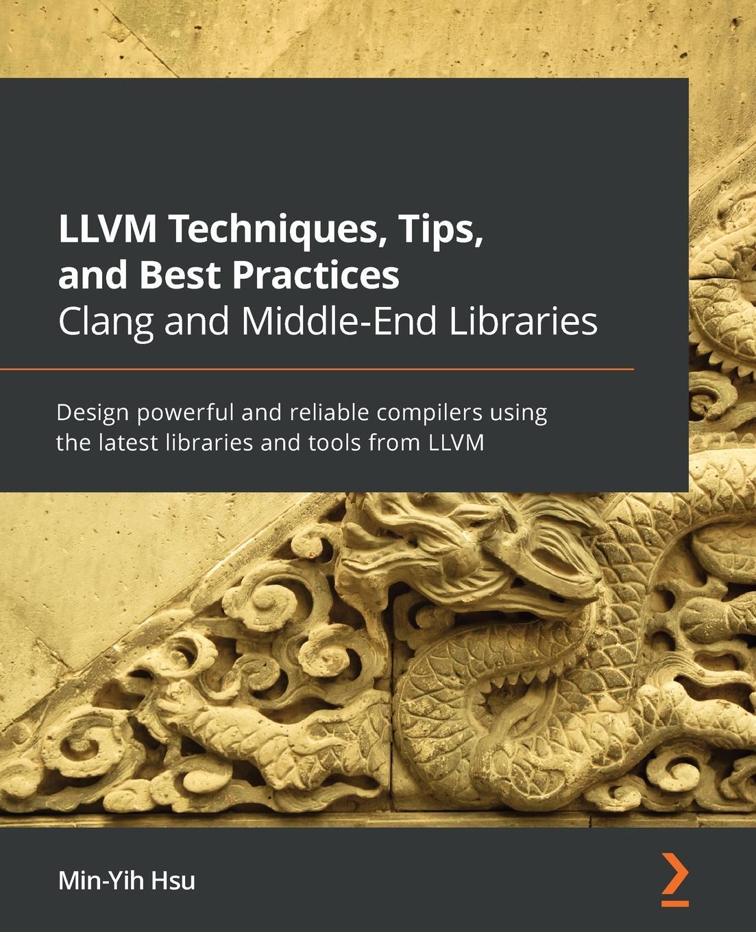Cover: 9781838824952 | LLVM Techniques, Tips, and Best Practices Clang and Middle-End...