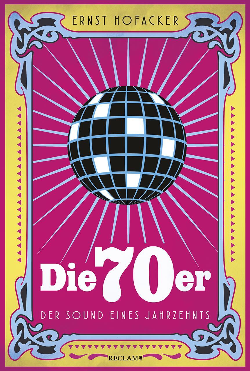 Cover: 9783150112441 | Die 70er | Der Sound eines Jahrzehnts | Ernst Hofacker | Buch | 2020