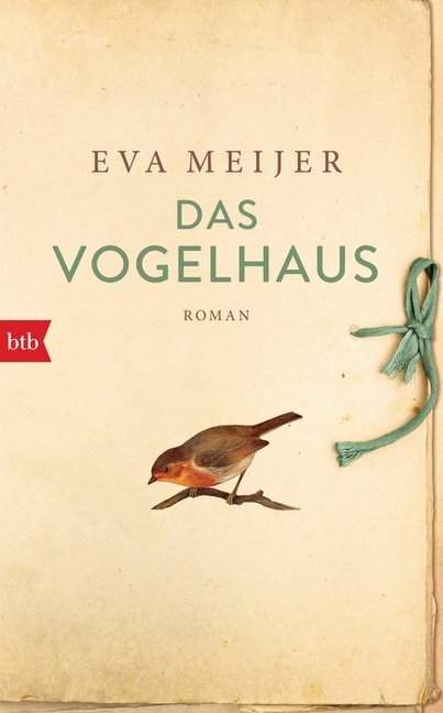 Cover: 9783442757947 | Das Vogelhaus | Eva Meijer | Buch | 320 S. | Deutsch | 2018 | btb