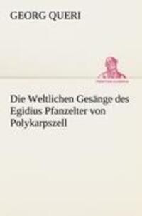 Cover: 9783842492493 | Die Weltlichen Gesänge des Egidius Pfanzelter von Polykarpszell | Buch
