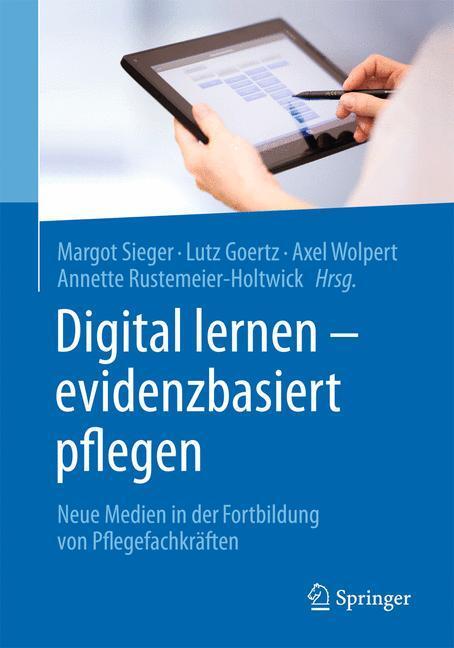 Cover: 9783662442975 | Digital lernen - evidenzbasiert pflegen | Margot Sieger (u. a.) | Buch