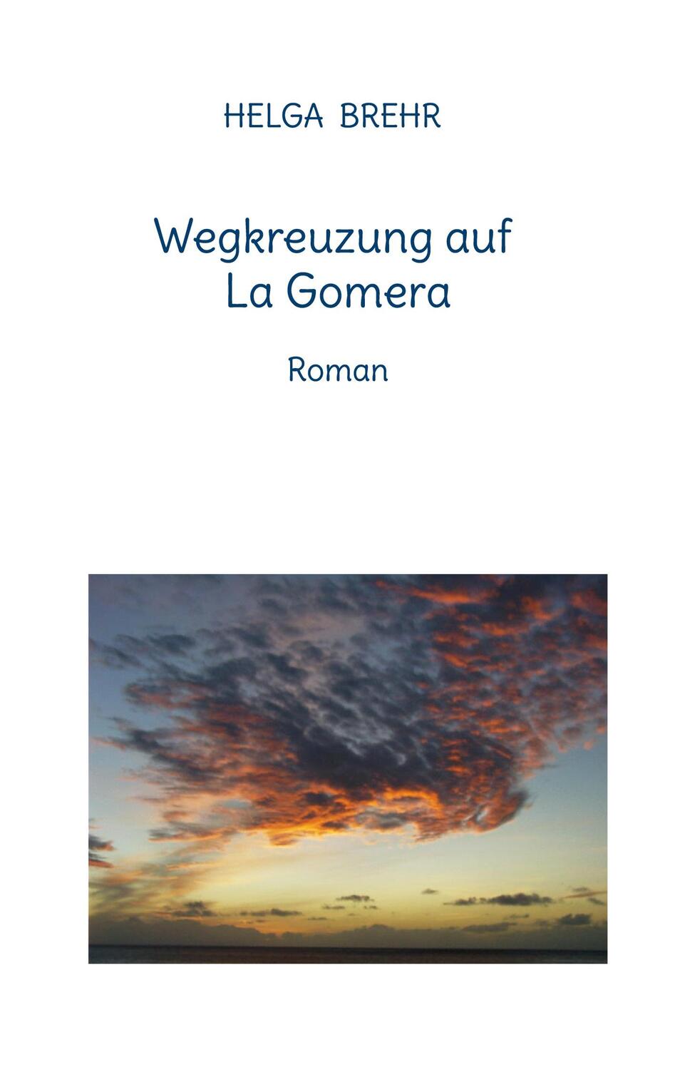 Cover: 9783735742681 | Wegkreuzung auf La Gomera | Roman | Helga Brehr | Taschenbuch | 2023