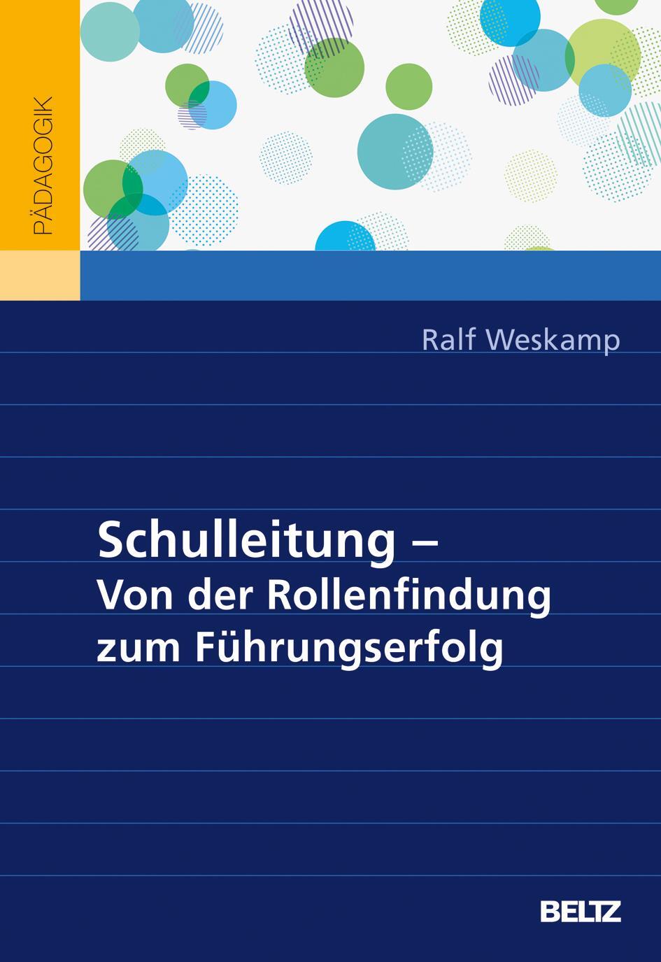 Cover: 9783407632012 | Schulleitung - von der Rollenfindung zum Führungserfolg | Ralf Weskamp