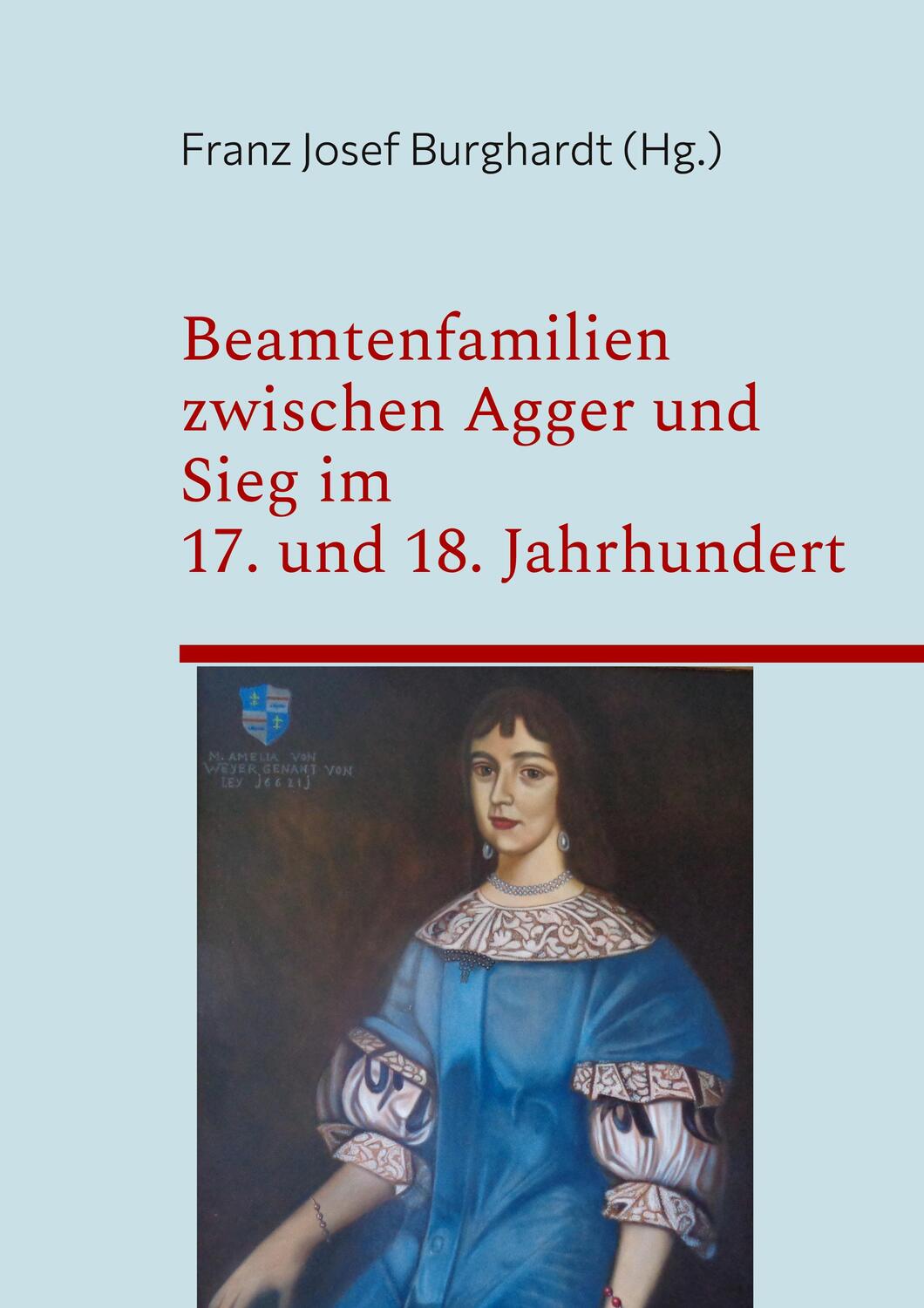 Cover: 9783752674682 | Beamtenfamilien zwischen Agger und Sieg im 17. und 18. Jahrhundert