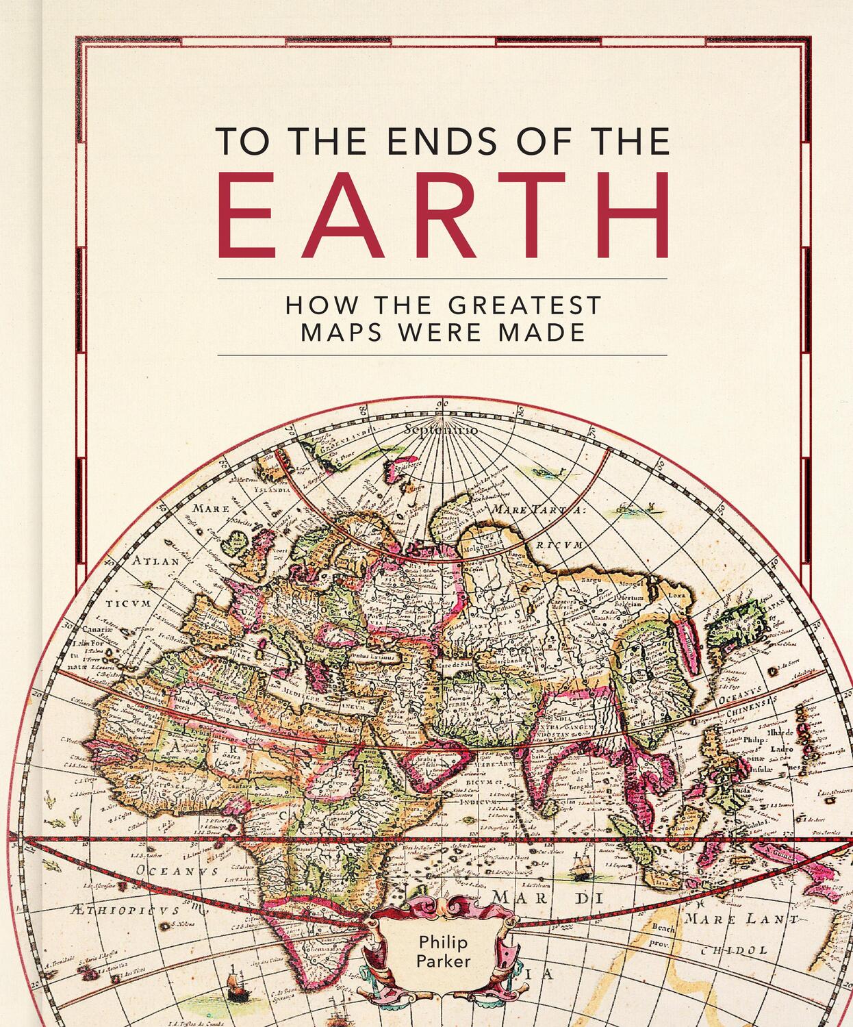 Cover: 9780711282643 | To the Ends of the Earth | How the greatest maps were made | Parker