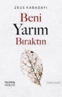 Cover: 9786257479646 | Beni Yarim Biraktin | Zeus Kabadayi | Taschenbuch | Türkisch | 2022