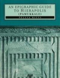 Cover: 9789758071517 | An Epigraphic Guide To Hierapolis Pamukkale | Tullia Ritti | Buch