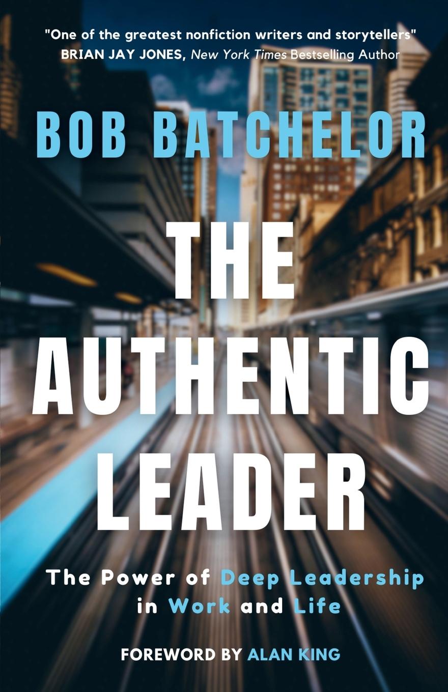 Cover: 9798991670302 | The Authentic Leader | The Power of Deep Leadership in Work and Life