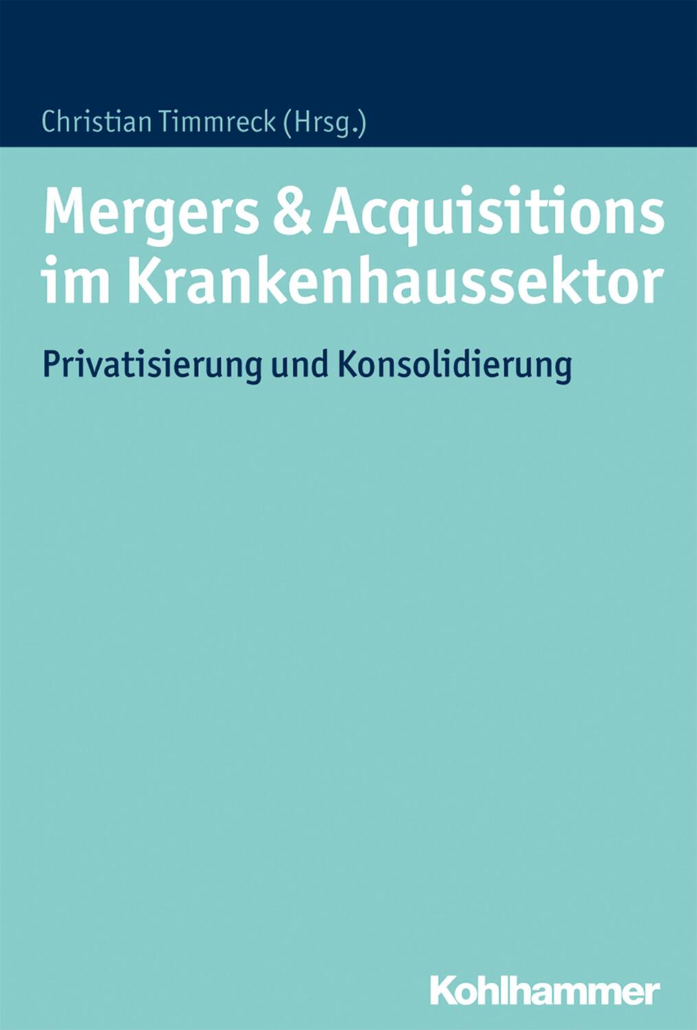 Cover: 9783170297395 | Mergers &amp; Acquisitions im Krankenhaussektor | Buch | 465 S. | Deutsch