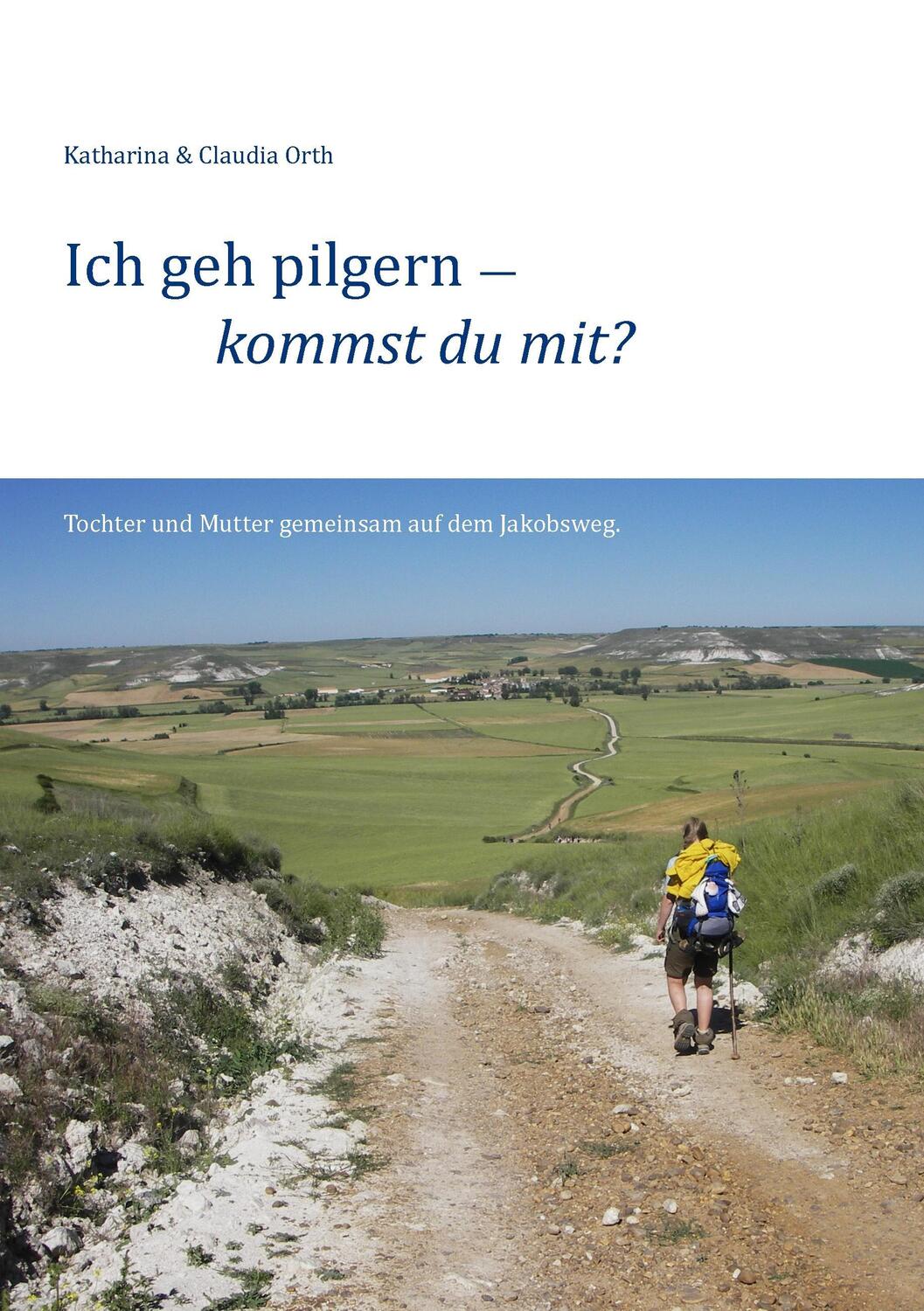 Cover: 9783739269177 | Ich geh pilgern - kommst du mit? | Claudia Orth (u. a.) | Taschenbuch